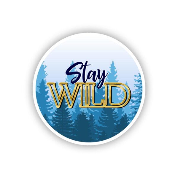 Stay Wild Blue Forest