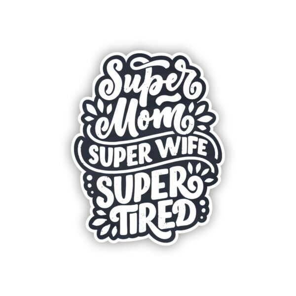 Super Mom Super Wife Super Tired