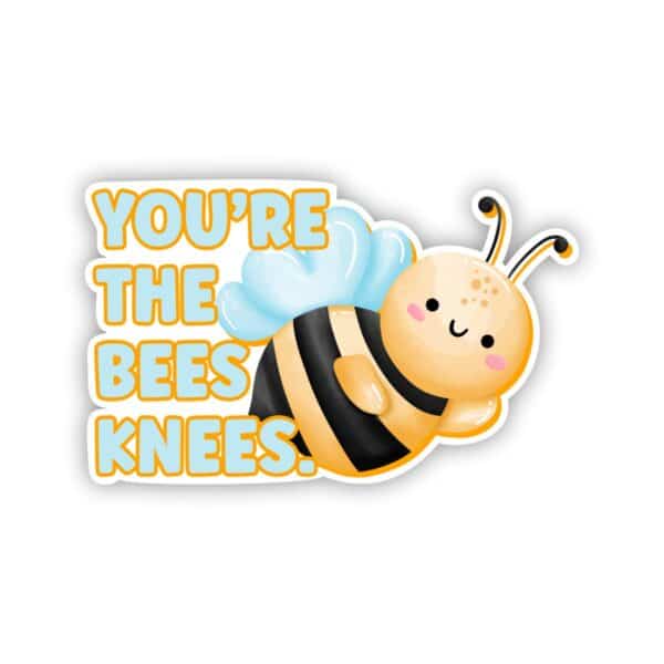 You're The Bees Knees