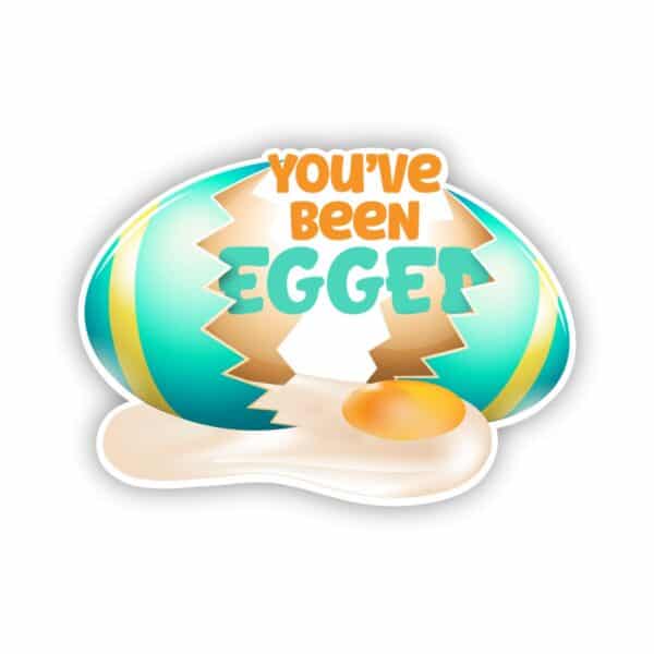 You've Been Egged